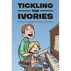 Tickling the Ivories: Piano Lesson Anecdotes by John Ma - Paperback NEW John Mat