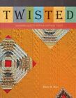 Twisted: Modern Quilts With A Vintage Twist By Mary W Kerr: New