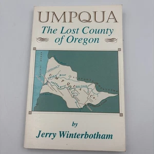 Umpqua The Lost County Of Oregon 1st Ed Jerry Winterbotham SIGNED 1994 Paperback - Picture 1 of 9