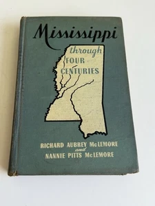 Mississippi Through Four Centuries, Richard A & Nannie P McLemore / 1949 HC - Picture 1 of 8