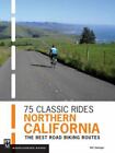 75 manèges classiques Californie du Nord : les meilleures itinéraires de vélo de route par Bill...