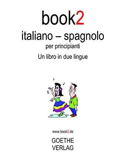 Book2 Italiano - Spagnolo Per Principianti: Un Libro In 2 Lingue, Schumann, Joha - Image 1 of 1