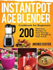Brence Scoter Instant Pot Ace Blender Cookbook for Beginners (Gebundene Ausgabe)