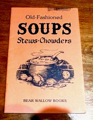 Old-Fashioned SOUPS Stews Chowders by Bear Wallow Books Cookbook Vintage 1981 Foto 1 de 2