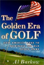 Golden Era of Golf by Barkow, Al