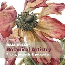 Botanical Artistry by Julia Trickey, NEW Book, FREE & , (Paperback)