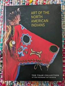 Art Of The North American Indians. The Thaw Collection Fenimore Art Museum HB  - Picture 1 of 20