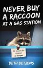 Never Buy a Raccoon at a Gas Station:..., Detjens, Beth