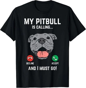Pitbull Calling I Must Go Funny Pitties Dog Lover Owner Gift Unisex T-Shirt - Picture 1 of 3