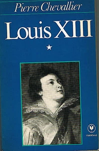 LOUIS XIII par Pierre CHEVALLIER - Ed marabout 1980 (histoire, biographie) - Imagen 1 de 2