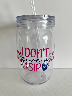 I Don't Give  A Sip Mason Jar 24oz Acrylic Custom Tumbler Cup - Image 1 of 3