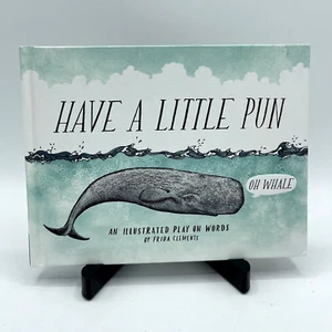 Have a Little Pun An Illustrated Play on Words by Frida Clements 2015 HC Book - Imagen 1 de 6