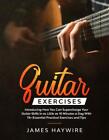 Guitar Exercises: Introducing How You Can Supercharge Your Guitar Skills In As L