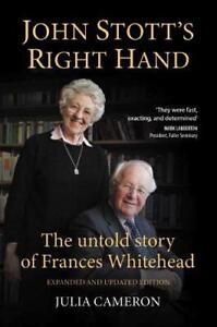 John Stott's Right Hand: The untold story of Frances Whitehead: 
