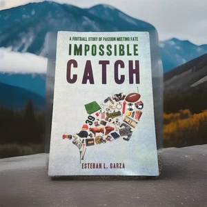 Impossible Catch: A Football Story Of Passion Meeting Fate by Esteban L. Garza - Foto 1 di 4
