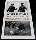 WORLD WAR 1 - THE SOLDIERS - THE UNTOLD SOLDIERS STORIES FROM THE BATTLEFIELDS