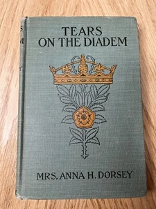 Tears Of The Diadem, 1896 Printing, Art Nouveau Cover, Mrs. Anna H. Dorsey - Picture 1 of 15