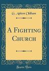 A Fighting Church Classic Reprint, G. Ashton Oldha
