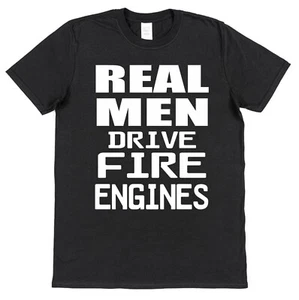 Fire Engine T-Shirt Real Men Drive Fire Engines Gift for Fireman Firefighter - Picture 1 of 1