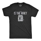 Mens This Is The Whey Tshirt Funny Workout Fitness Sci-Fi Movie TV Show Graphic