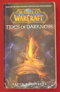 World of Warcraft TIDES OF DARKNESS Aaron Rosenberg 2007 1st Ed. 1st Printing - Foto 1 di 7