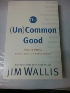 UnCommon Good : How the Gospel Brings Hope to a World Divided Jim Wallis - Picture 1 of 5