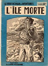 L'ILE MORTE LE PETIT ROMAN D'AVENTURE 231 LE LIVRE MODERNE 1941
