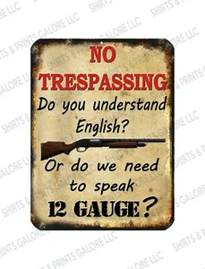 No Trespassing, Do We Need To Speak 12 GAUGE? - Funny Warning 9x12 Aluminum Sign - Picture 1 of 1