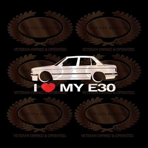 I Love My E30 Decal Sticker Lowered For BMW 3 Series Sedan - Picture 1 of 1