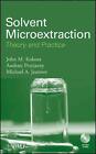 Lösungsmittel-Mikroextraktion: Theorie und Praxis von John M. Kokosa (englisch) Hardcov