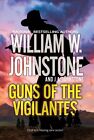 Guns Of The Vigilantes By Johnstone, William W.,johnstone, J.a., New Book, Free 