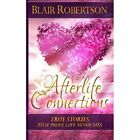 Afterlife Connections: True Stories That Prove Love Nev - Paperback NEW Robertso
