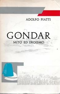 @X18 Gondar Miti ed eroismo Adolfo Piatti AUTOGRAFATO 1967 - Picture 1 of 1