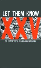 VARIOUS ARTISTS - LET THEM KNOW: THE STORY OF YOUTH BRIGADE & BYO RECORDS NEW CD