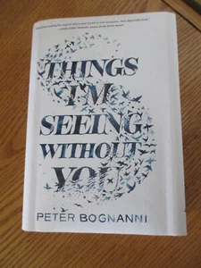 Dinge, die ich ohne dich sehe von Peter Bognanni (2017, Hardcover) - Bild 1 von 5