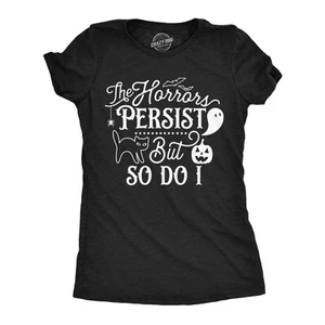 Womens the Horrors Persist but So do I Cute T Shirt Funny Halloween Tee Scary - Picture 1 of 7
