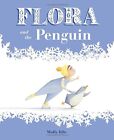 Flora and the Penguin (Flora and Her Feathered Friends-books) by Idle, Molly The