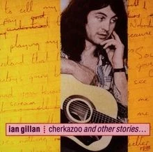 Cherkazoo And Other Stories von Gillan, Ian | CD | Zustand sehr gut - Bild 1 von 2