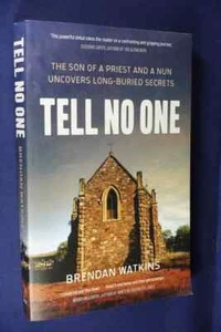 TELL NO ONE Brendan Watkins SON OF A PRIEST AND A NUN SECRETS OUTBACK AUSTRALIA - Picture 1 of 12