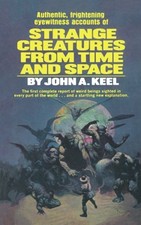 Strange Creatures From Time and Space by John Keel