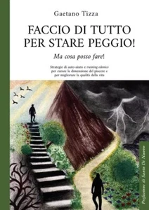 Faccio di tutto per stare peggio - Gaetano Tizza - Foto 1 di 1