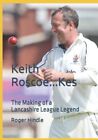 Keith Roscoe...Kes: The Making of a Lancashire League Legend