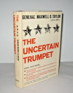 The Uncertain Trumpet Gen Maxwell D Taylor 1959 1st Ed Harper Bros HBDJ - Imagen 1 de 9