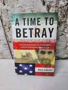A Time to Betray The Astonishing Double Life of a CIA Agent Inside Reza Kahlili - Imagen 1 de 13