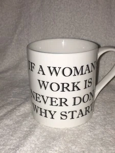 HOME ESSENTIALS Oversize Coffee Cup "If a Woman's Work is Never Done,Why Start" - Picture 1 of 10