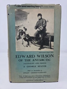 EDWARD WILSON OF THE ANTARCTIC: NATURALIST AND FRIEND By George Seaver EXCELLENT - Foto 1 di 11