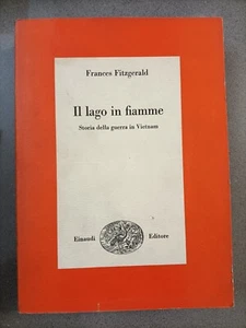 IL LAGO IN FIAMME STORIA DELLA GUERRA IN VIETNAM - FRANCES FITZGERALD - EINAUDI - Foto 1 di 1