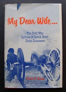 My Dear Wife.. Civil War Letters of David Brett Union Cannoneer by Frank P Deane - Picture 1 of 12