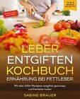 Leber entgiften Kochbuch ¿ Ernährung bei Fettleber Sabine Brauer Taschenbuch
