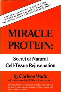 MIRACLE PROTEIN: Secret of Natural Cell-Tissue Rejuvenation by Carlson Wade 1975 - Picture 1 of 2